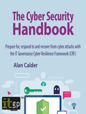cover image of The Cyber Security Handbook – Prepare for, respond to and recover from cyber attacks